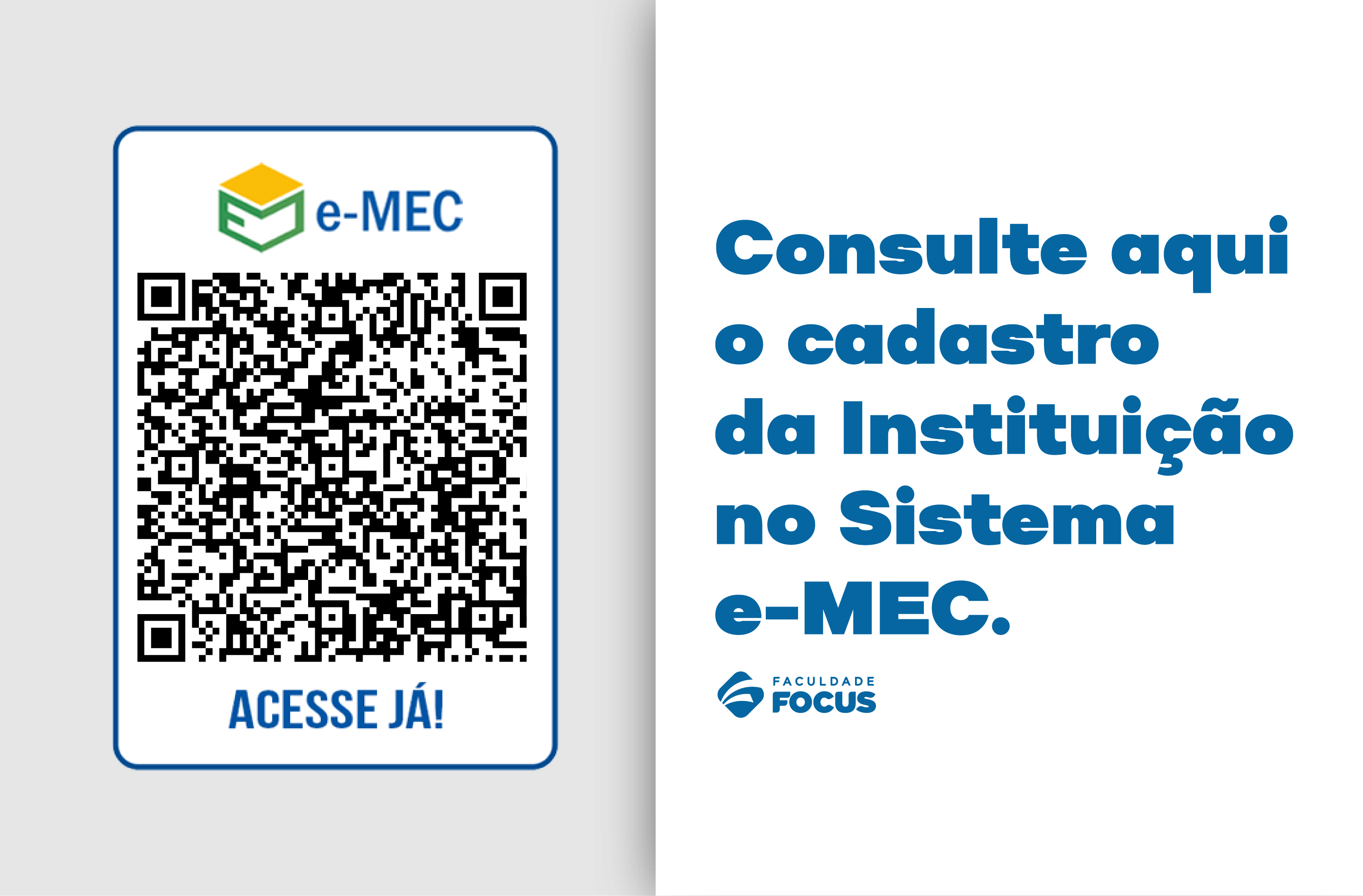 Credenciamento da Faculdade Focus no Sistema e-MEC. Consulte aqui o cadastro da Instituição. Acesse o QR Code para verificação oficial.